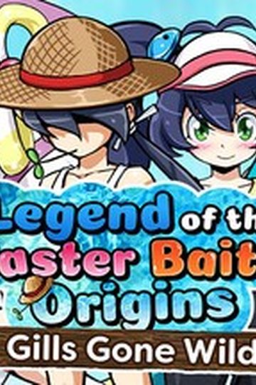 Legend of the Master Baiter Origins: Gills Gone Wild
