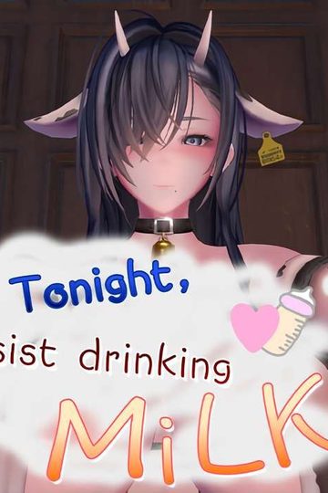 Tonight , resist drinking MiLK!!