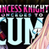 Princess Knight Concedes to Cum Princess Knight Concedes to Cum
