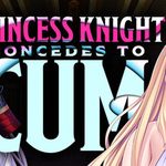 Princess Knight Concedes to Cum