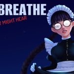 Don't Breathe or They Might Hear
