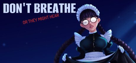 Don't Breathe or They Might Hear