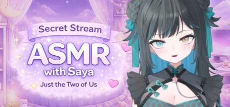 Secret Stream ASMR with Saya: Just the Two of Us