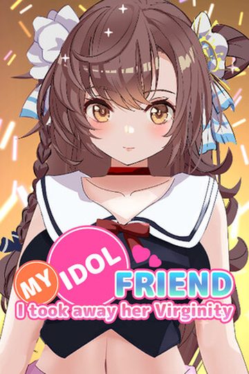 I took away my idol friend's virginity