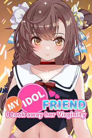 I took away my idol friend's virginity