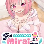 No-good Streamer Mirai-chan!
