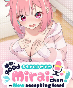 No-good Streamer Mirai-chan!