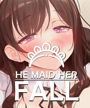 He Maid Her Fall
