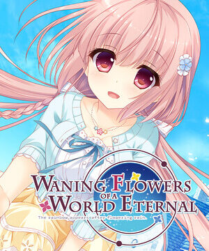 Waning Flowers of a World Eternal