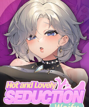Hot and Lovely : Seduction Waifu