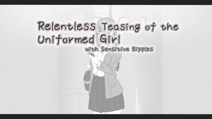 Relentless Teasing of the Uniformed Girl