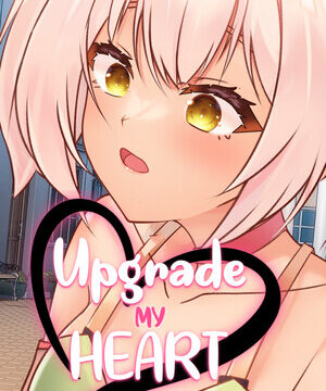 Upgrade My Heart